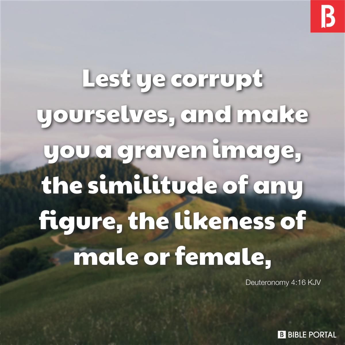 Lest Ye Corrupt Yourselves And Make You A Graven Image The Similitude lest-ye-corrupt-yourselves-and-make-you-a-graven-image-the-similitude