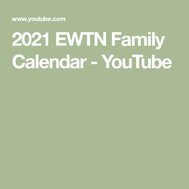 2021 Ewtn Family Calendar Youtube In 2020 Family Calendar Calendar Ewtn ewtnc calendar 2021