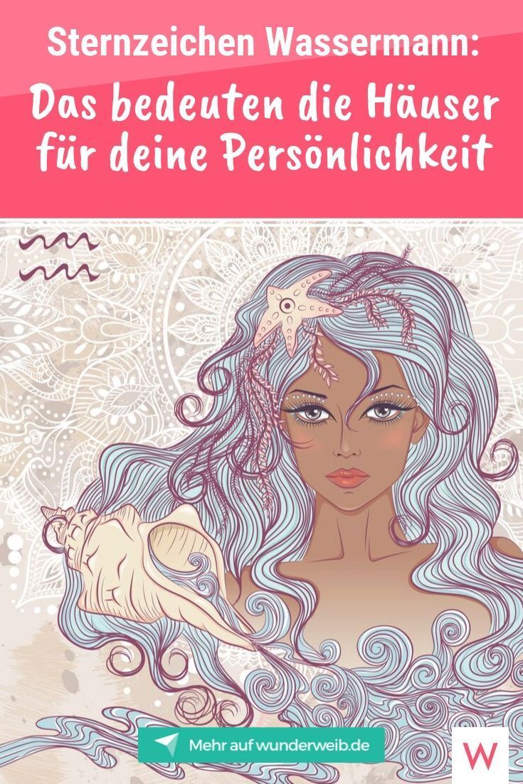 Sternzeichen Wassermann: Das bedeuten die Häuser für Ihre Persönlichkeit