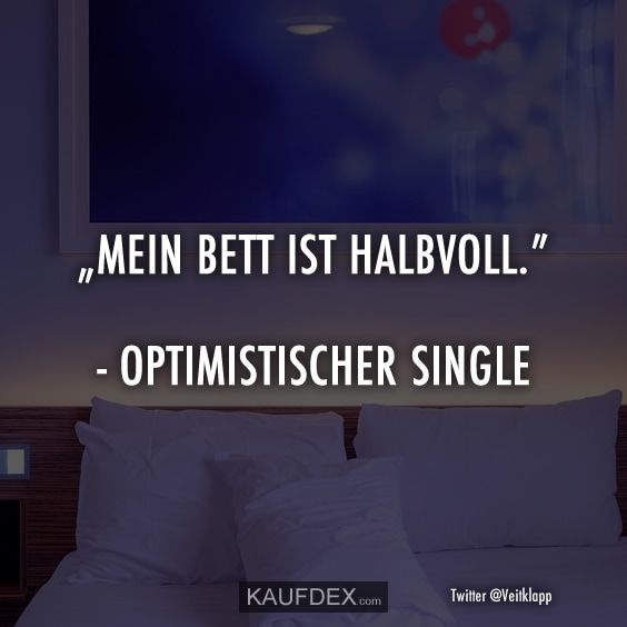 Singlefrau mein bett ist halbvoll