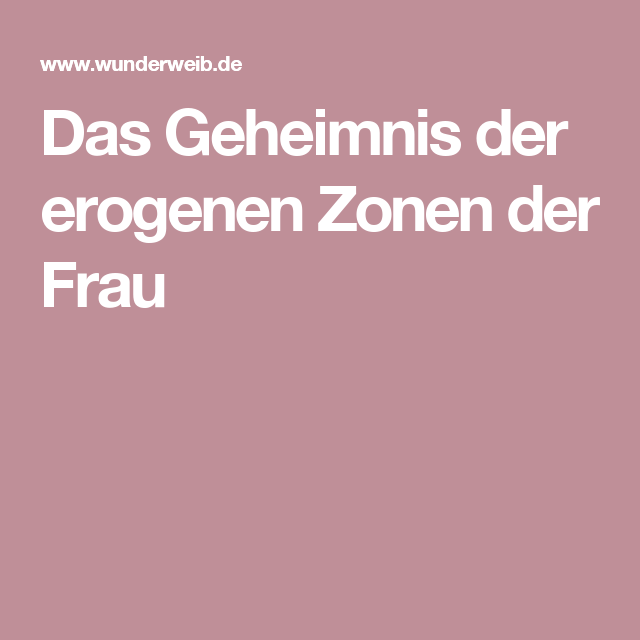 7 Erogene Zonen Der Frau 7 Erogene Zonen Der Frau