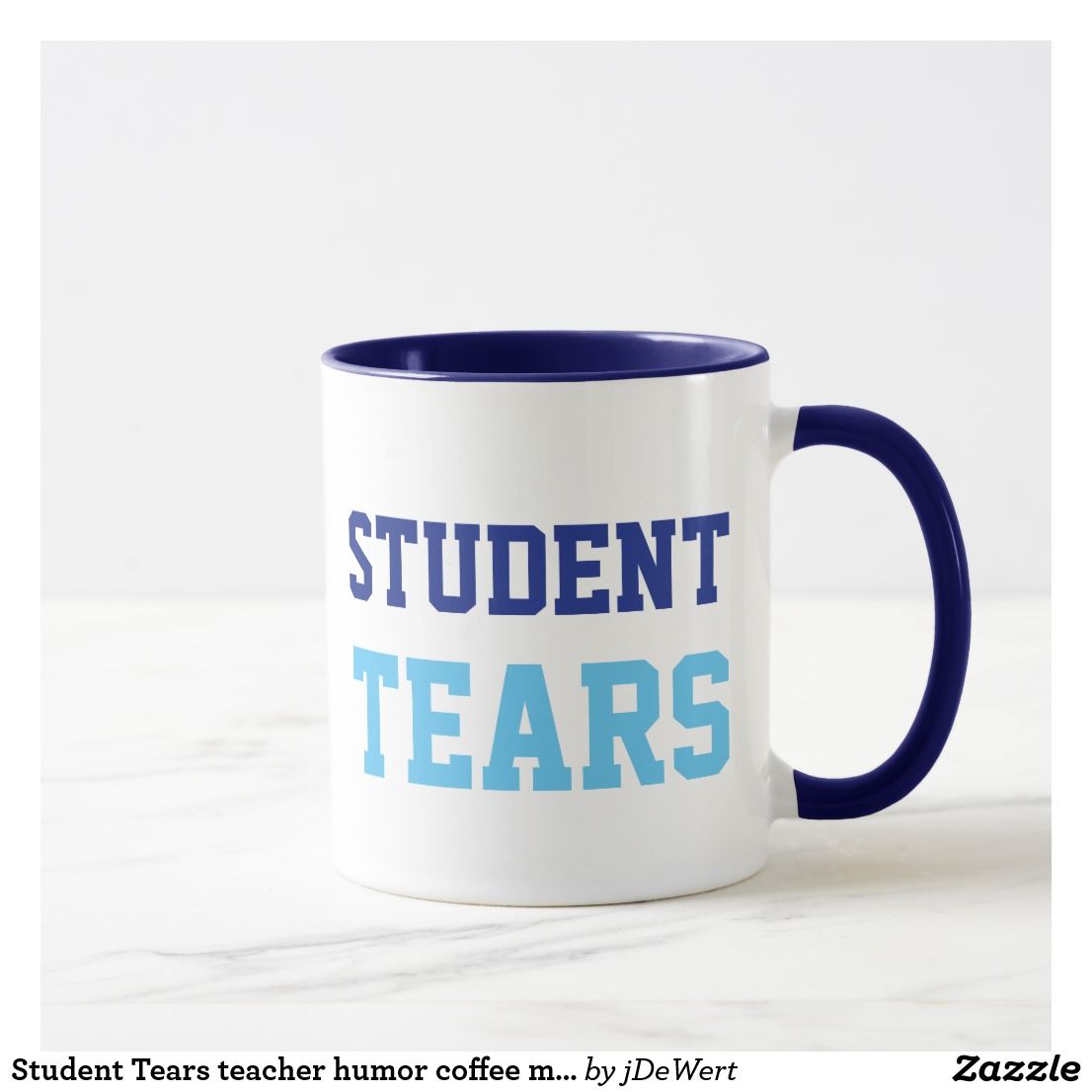 Student Tears Teacher Humor Coffee Mug Zazzle Com In 2020 Teacher Humor Humor Sarcasm Humor