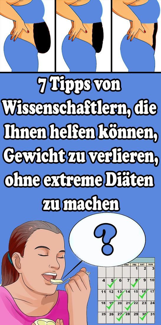 7 Tipps von Wissenschaftlern, die Ihnen helfen können, ohne extreme Diäten abzunehmen - Gesundheit...