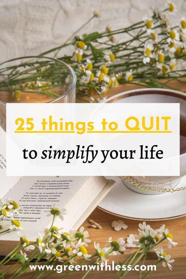 25 Things To Quit To Simplify Your Life