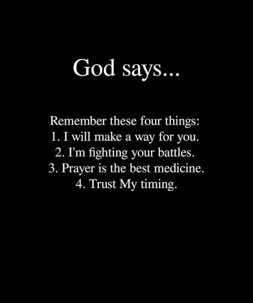 God Says Remember These Four Things 1 I Will Make A Way For You 2 I M Fighting Your Battles 3 Prayer Is The Best Medicine 4 Trust My Timing Prayers Prayer Scriptures Sayings