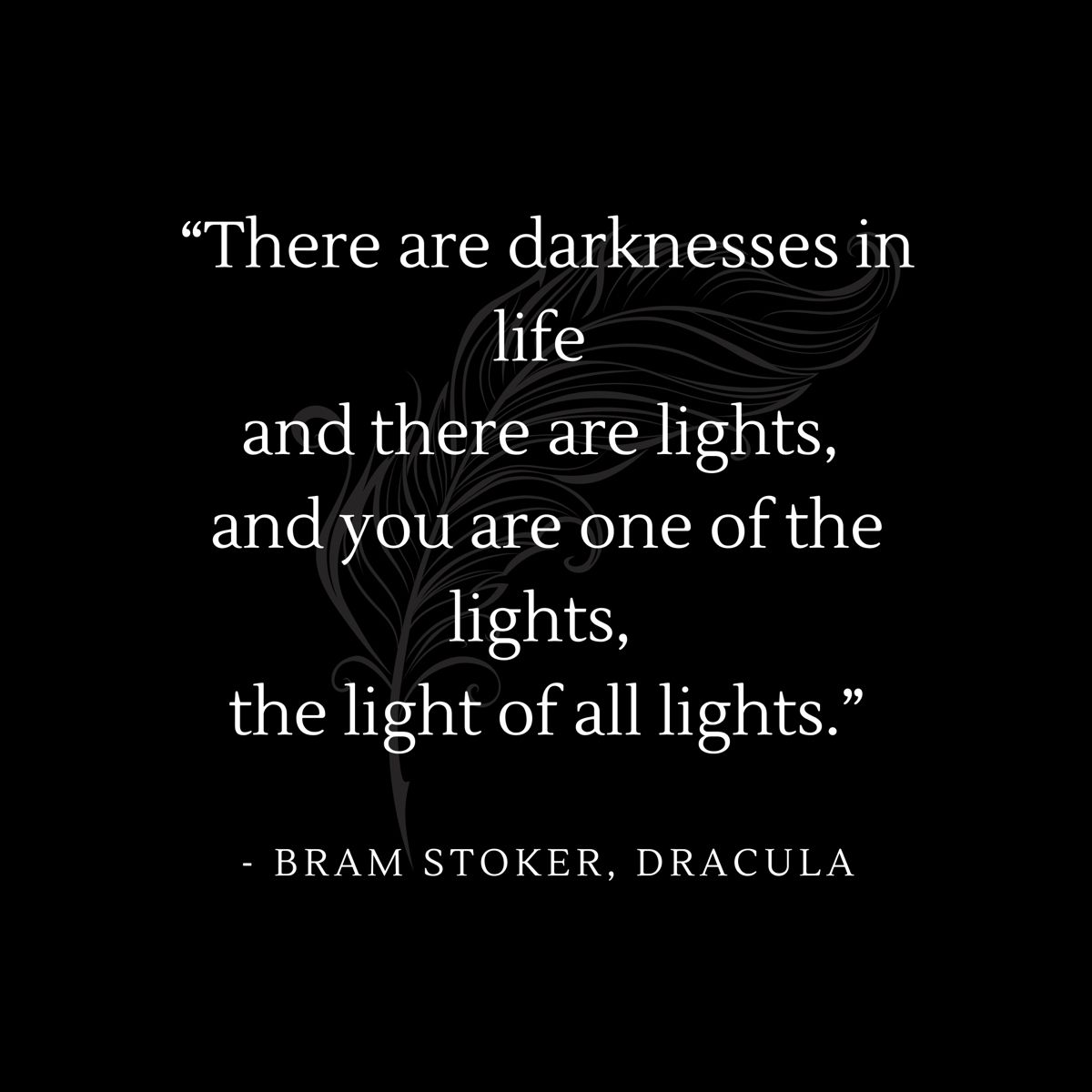 There Are Darknesses In Life And There Are Lights Abd You Are One Of there-are-darknesses-in-life-and-there-are-lights-abd-you-are-one-of