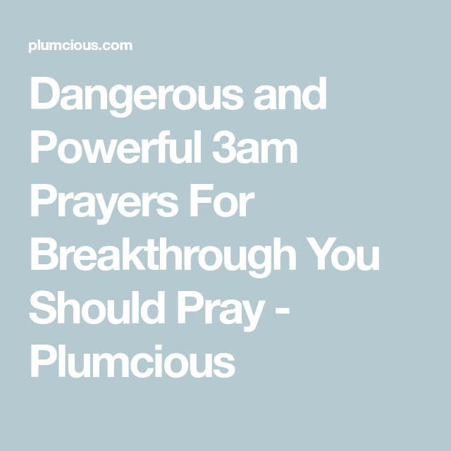 2023 Dangerous And Powerful 3am Prayers For Breakthrough Plumcious 2023-dangerous-and-powerful-3am-prayers-for-breakthrough-plumcious