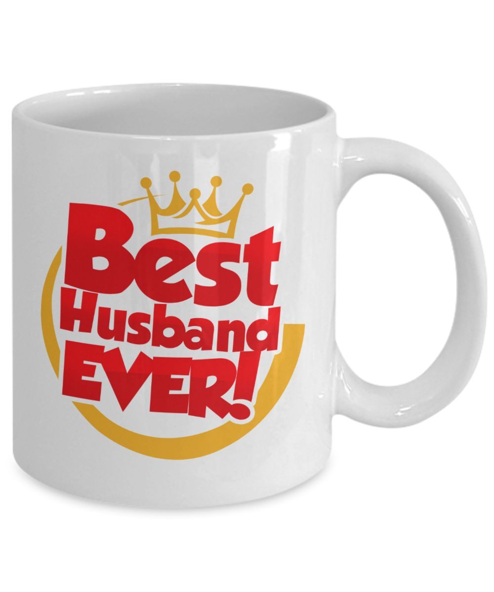Best Husband Ever Coffee Mug Makes A Fun And Perfect Present For Best Husband Ever Coffee Mug Makes A Fun And Perfect Present For Your Or Friend This Is An Awesome Birthday Anniversary Valentine S