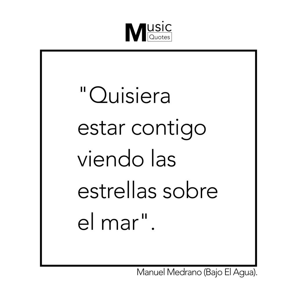 Manuel Medrano Bajo El Agua Frases Bonitas Frases Cursis Citas De Canciones