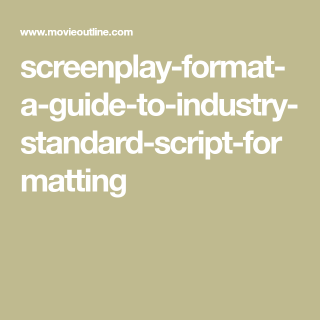 screenplay format a guide to industry standard script formatting