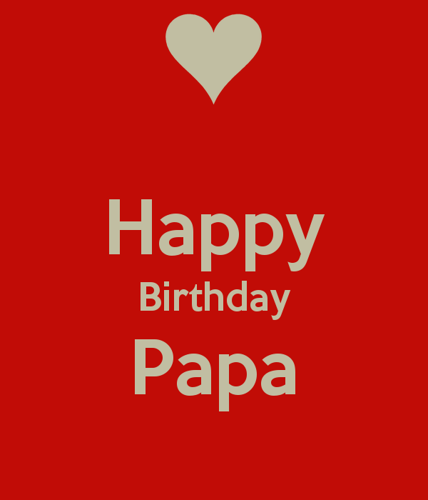 Happy Birthday Papa Poster Happy Birthday Papa Happy Birthday Papa Wishes Happy Birthday Papa Quotes