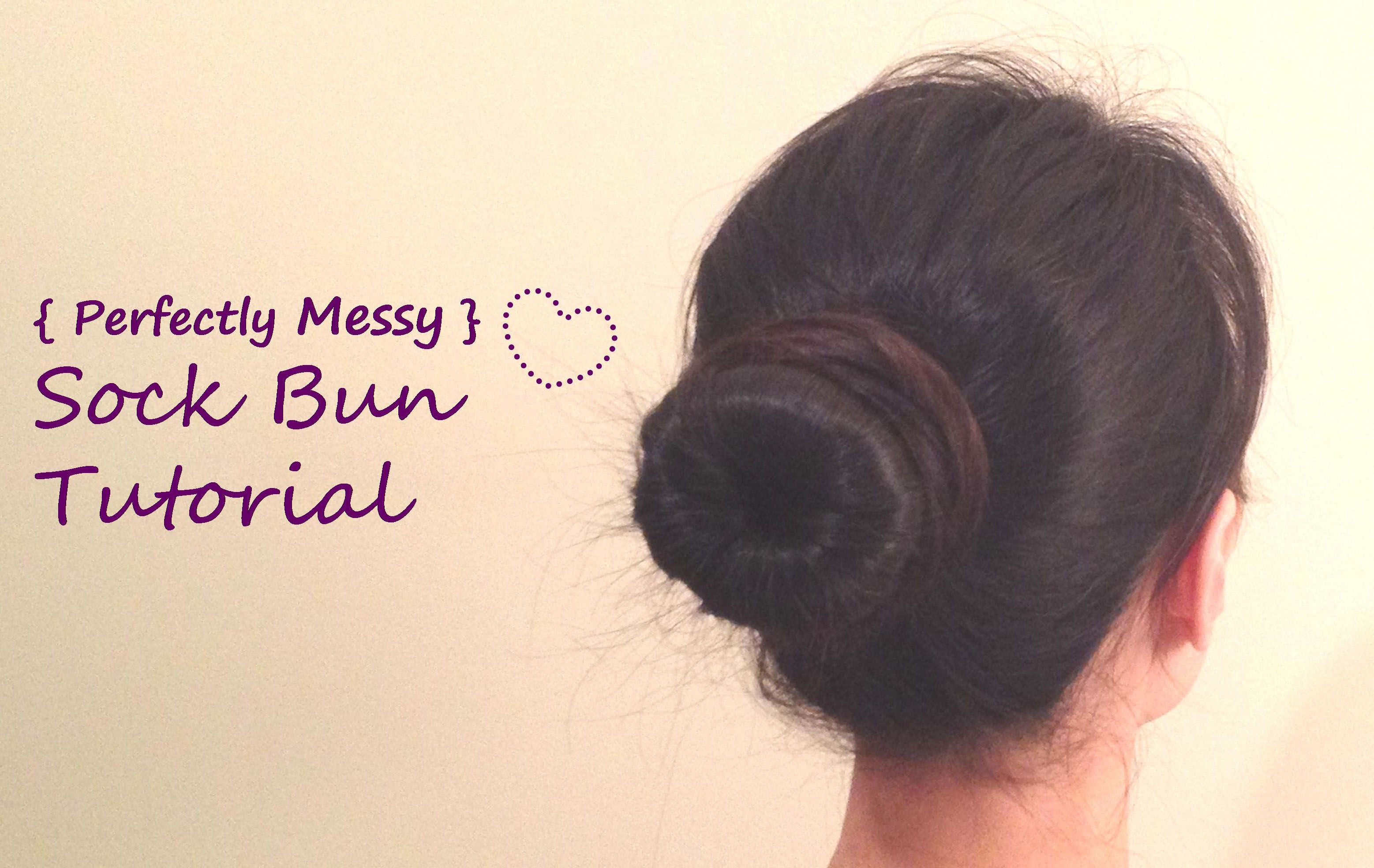 {Tutorial} The Perfectly Messy Sock Bun Messy sock buns, Sock bun