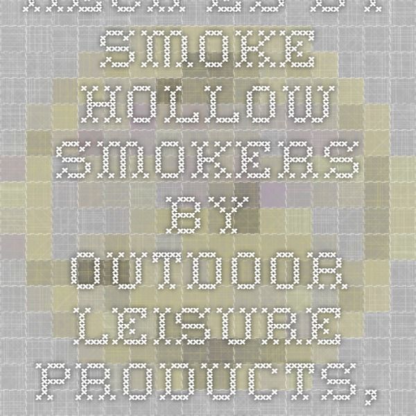 Recipes By Smoke Hollow Smokers Outdoor Leisure Products Inc Recipes By Smoke Hollow Smokers Outdoor Leisure Products Inc