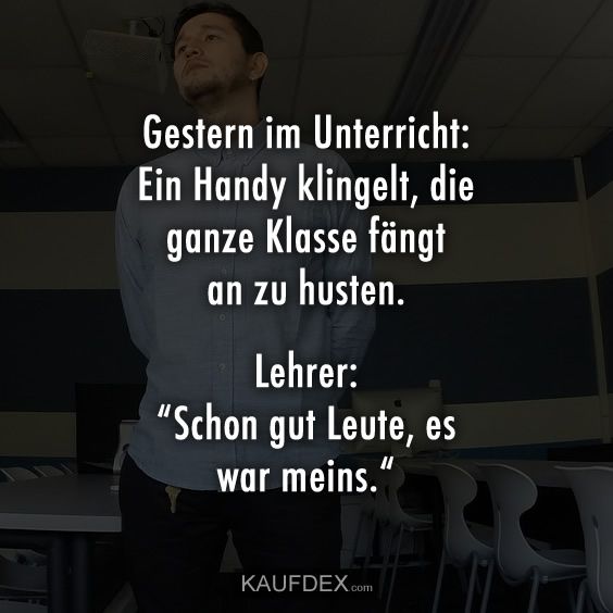 Gestern im Unterricht: Ein Handy klingelt, die ganze Klasse... | Kaufdex