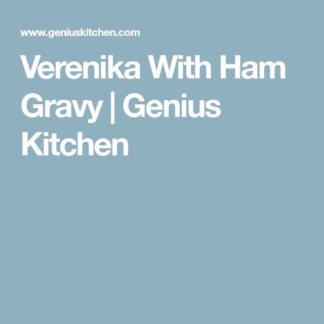Verenika With Ham Gravy Recipe Ham gravy, Gravy, Ham Verenika With Ham Gravy Recipe Ham gravy, Gravy, Ham