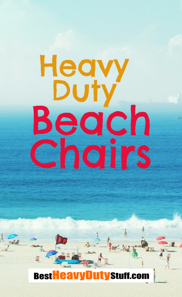2019 Top 5 Best Heavy Duty Beach Chairs Stuff Heavy Duty Beach Chairs For Comfort Wide Seats And Are Easy To Get In Out Of