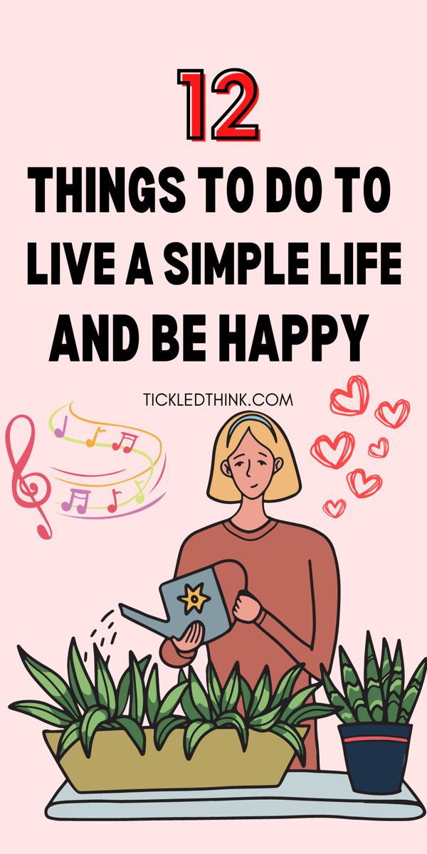 12 Things To Do To Live A Simple Life And Be Happy Simple Life Happy 12-things-to-do-to-live-a-simple-life-and-be-happy-simple-life-happy
