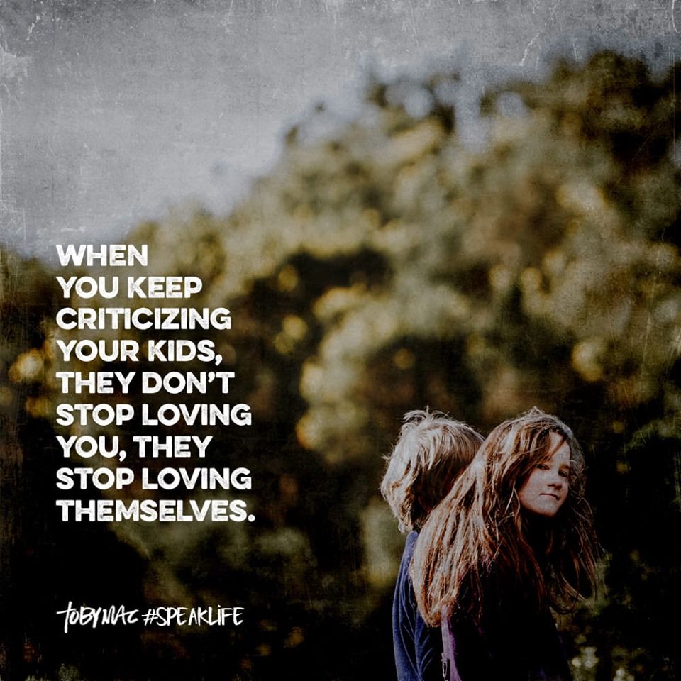 When You Keep Criticizing Your Kids They Don t Stop Loving You They when-you-keep-criticizing-your-kids-they-don-t-stop-loving-you-they