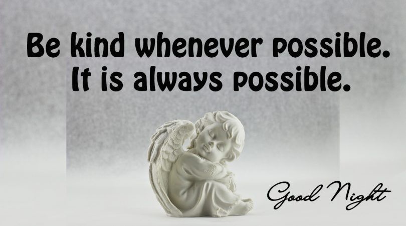 Good Night: Be kind whenever possible #goodnight #gn #quotes | Good