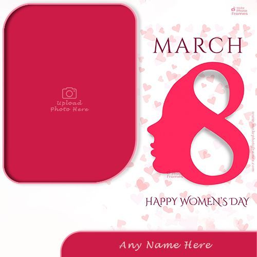 Happy Womens Day 2022 Photo Frame With Name And Photo Edit Online Photo Frames, Free Photo Frames, Online Frames, Birthday Wishes With Photo, Birthday Photo Frame, Marriage Anniversary Cards, Anniversary Cake, Womens Day Photos, International Women's Day Wishes