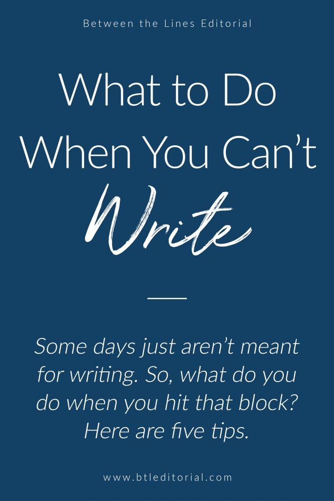 What To Do When You Can t Write Writing Writing Tips Writers Block