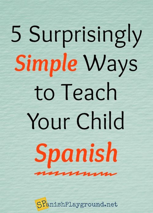 Teach Your Child Spanish With 5 Simple Strategies Use These Techniques Teach Your Child Spanish With 5 Simple Strategies Use These Techniques