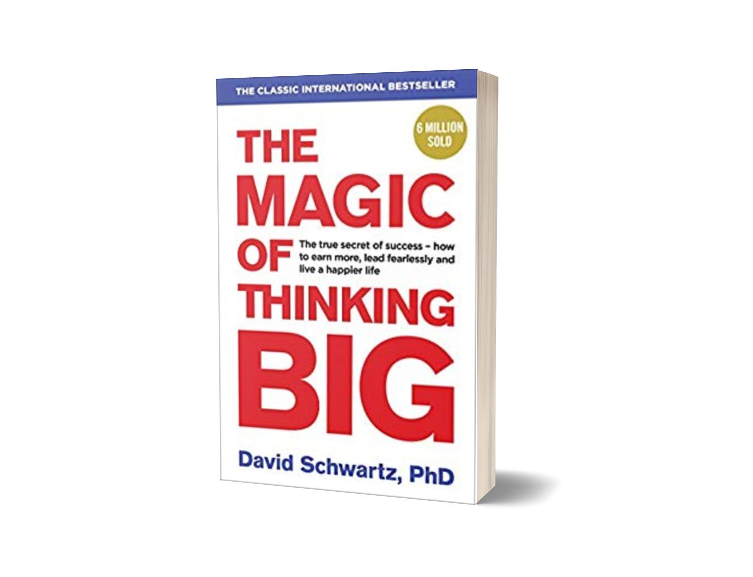 The Magic Of Thinking Big By David J Schwartz Ph D Think Big Living the-magic-of-thinking-big-by-david-j-schwartz-ph-d-think-big-living