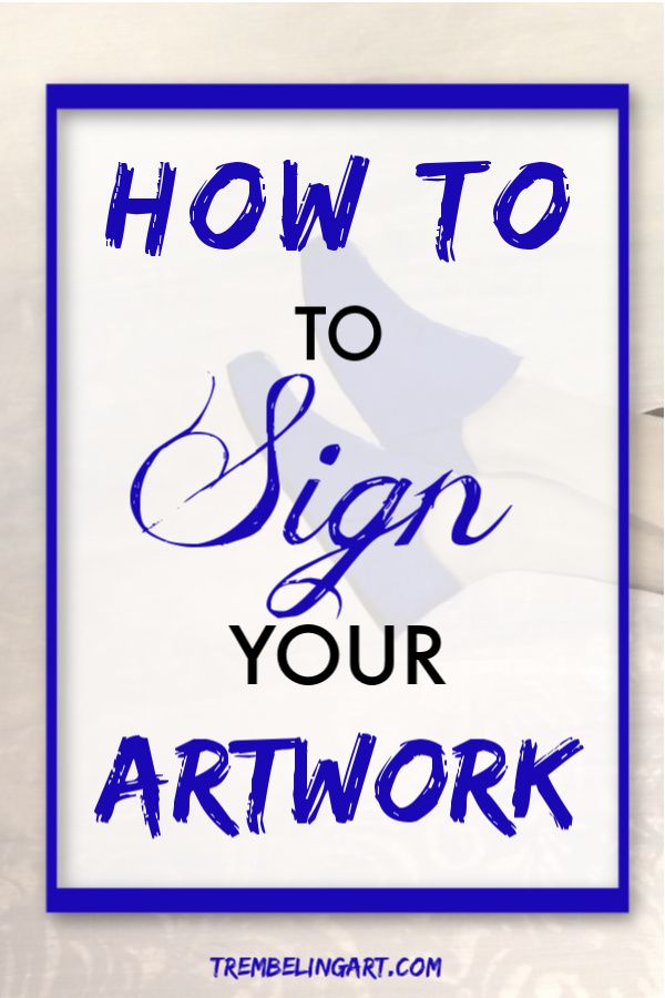 How to Sign Your Artwork