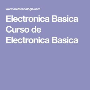 7 Ideas De Curso Electrónica Basica Electrónica Proyectos Electronicos Electricidad Y Electronica