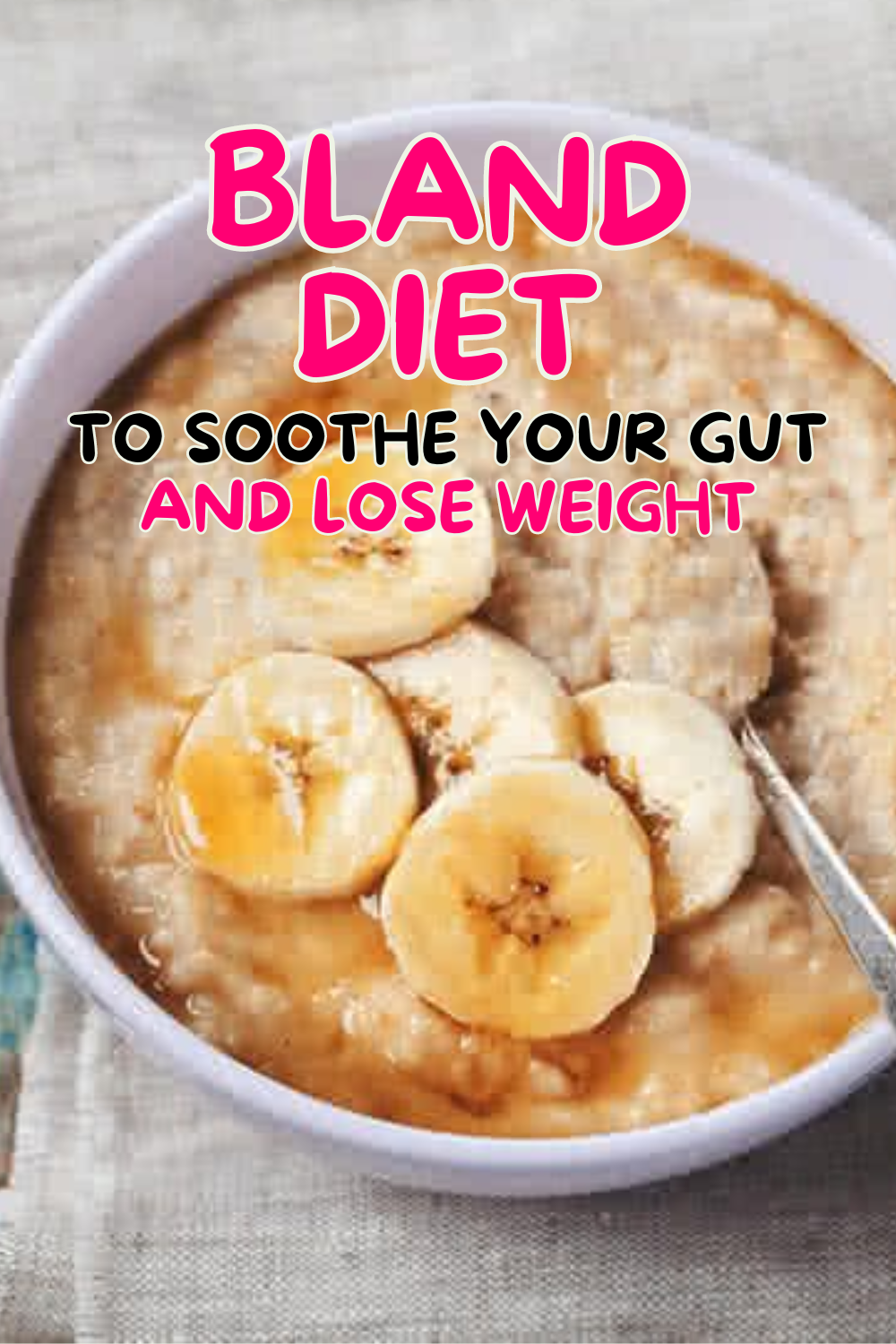 Bland Diet to Soothe Your Gut