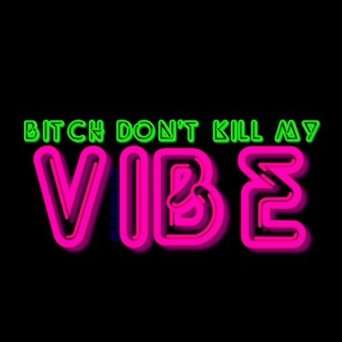 dont kill my vibe instrumental dont kill my vibe instrumental