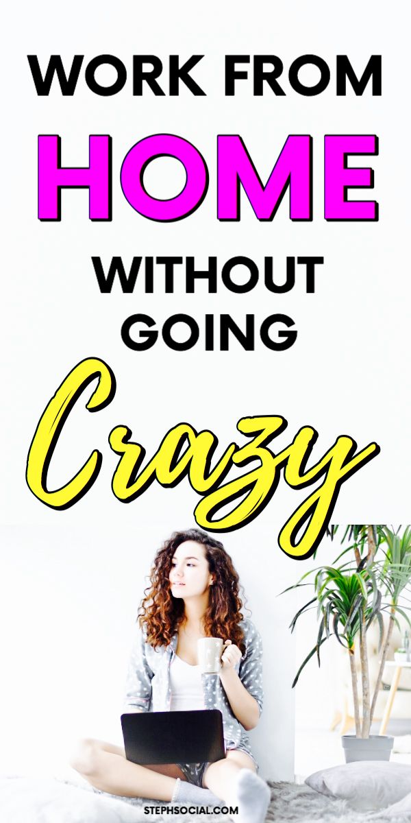 How To Work From Home Without Going Crazy Artofit