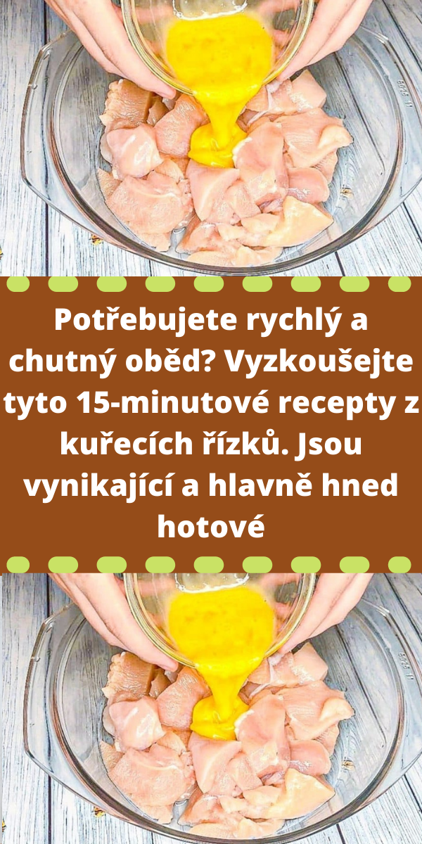 Potřebujete rychlý a chutný oběd? Vyzkoušejte tyto 15-minutové recepty z kuřecích řízků. Jsou vynikající a hlavně hned hotové