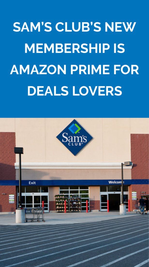 Sam’s Club’s New Membership Is Amazon Prime for Deals Lovers Amazon Sam’s Club’s New Membership Is Amazon Prime for Deals Lovers Amazon