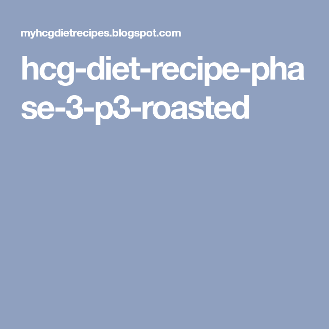 hcgdietrecipephase3p3roasted Hcg diet recipes, Hcg hcgdietrecipephase3p3roasted Hcg diet recipes, Hcg