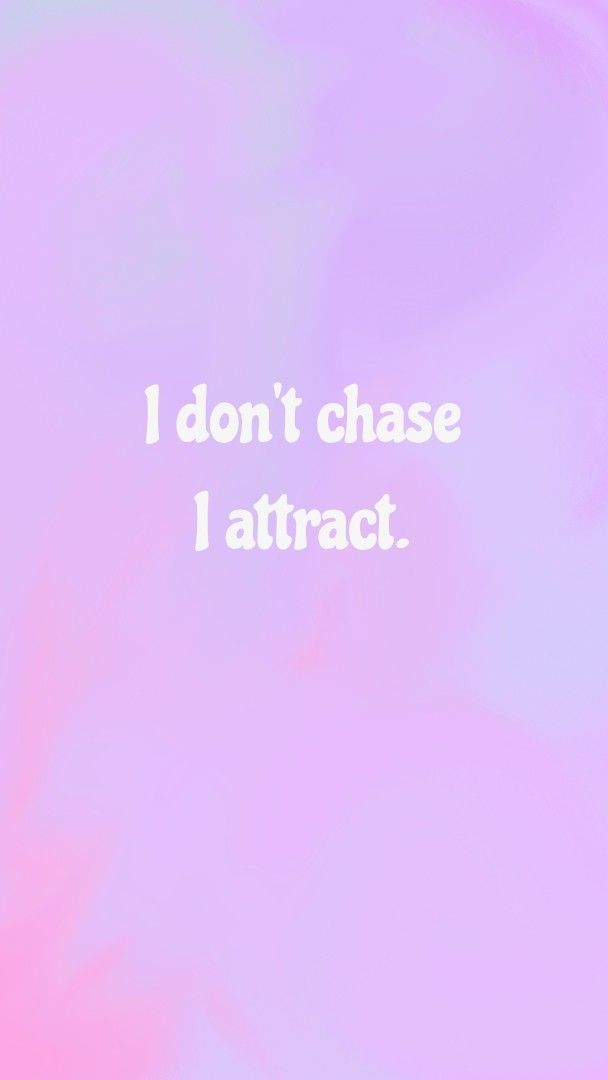 I Don t Chase I Attract Affirmation Wallpaper I Don t Chase I Attract Affirmation Wallpaper
