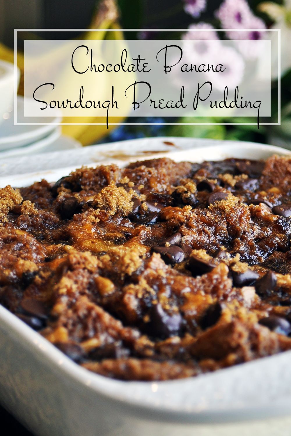 Recipe Chocolate Banana Bread Pudding Chocolate Banana Sourdough Bread Pudding Recipe Banana Bread Pudding Sourdough Bread Pudding Bread Pudding