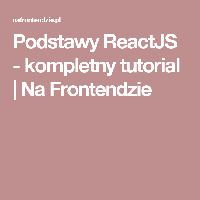 Podstawy ReactJS – kompletny tutorial dla początkujących