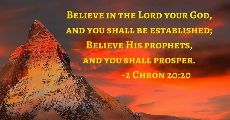 Message by Tanny Keng) 1. BELIEVE HIS PROPHETS, AND YOU SHALL PROSPER!
2 Chronicles 20:20 (NKJV) 20 So they rose early in… | Believe, Prophet, 2 chronicles 20