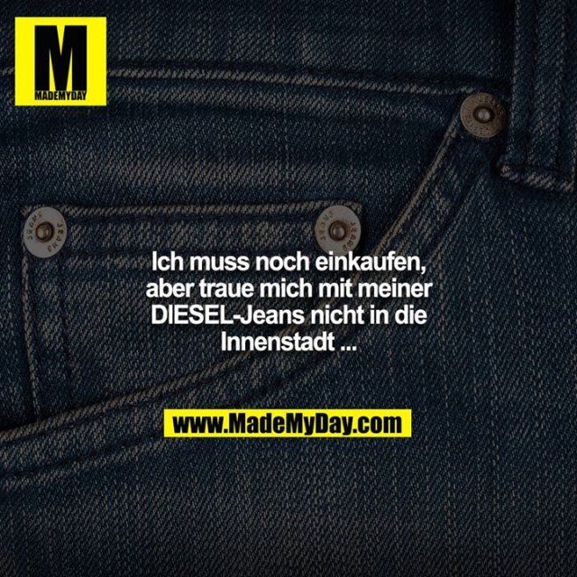 Ich muss noch einkaufen, aber ... Ich muss noch einkaufen, aber ...