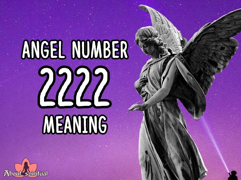 Want To Know What Is Angel Number 2222 Meaning Through This Number want-to-know-what-is-angel-number-2222-meaning-through-this-number