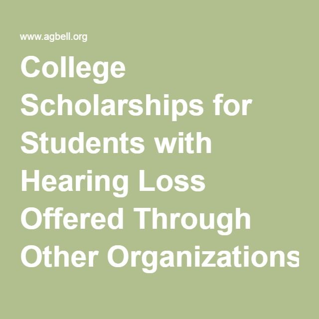 college scholarships for students with hearing loss offered hearing impaired organizations
