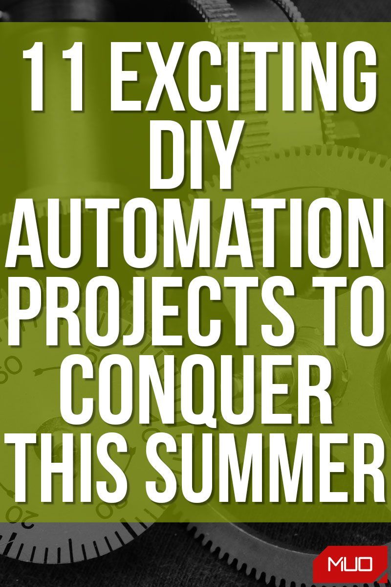 11 Exciting DIY Automation Projects to Conquer This Summer