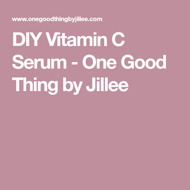 How To Make An Anti-Aging Vitamin C Serum · One Good Thing by Jillee