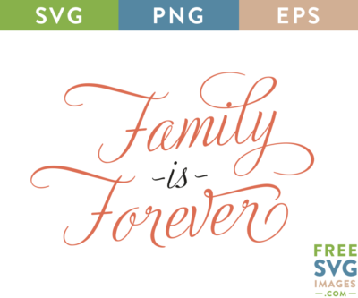 Download Free SVG File - Family Is Forever | Svg free files, Svg ...