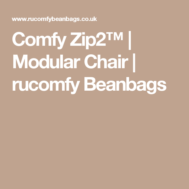Comfy Zip2™ | Modular Chair | rucomfy Beanbags Bean Bag Seats, Modular Chair, Made In Uk, Design Your Own, Design Trends, Comfy, Furniture, Home Furnishings, Arredamento