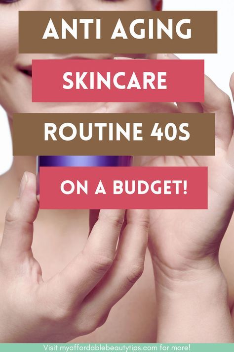Anti Aging Skincare Routine 40s on a Budget