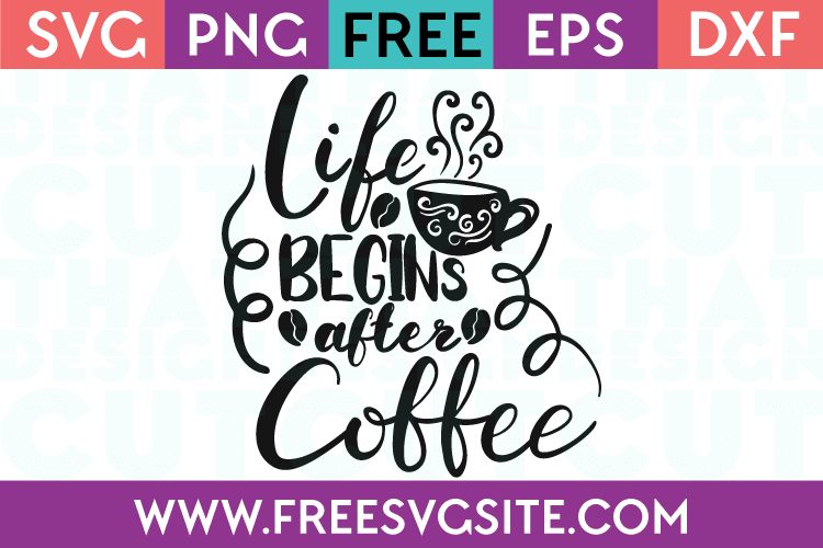 Download Life begins after Coffee | Svg free files, Free svg ...