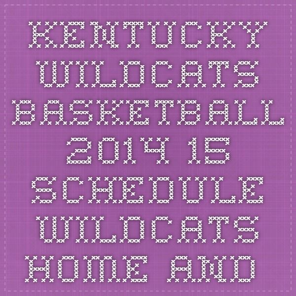 Kentucky Wildcats Basketball 201415 Schedule Wildcats Home and Away