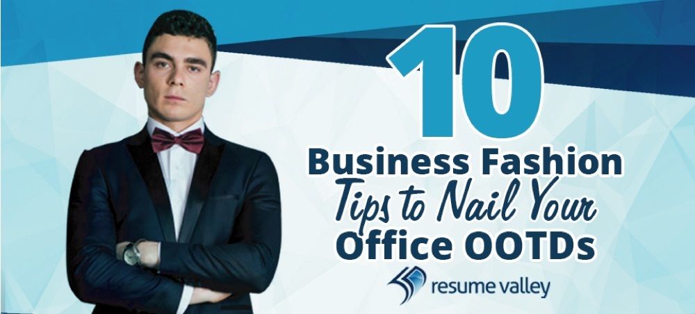 10 Business Fashion Tips to Nail Your Office OOTDs Business - resume valley 10 Business Fashion Tips to Nail Your Office OOTDs Business - resume valley